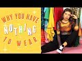 Why You Have Nothing To Wear + How to Solve It!