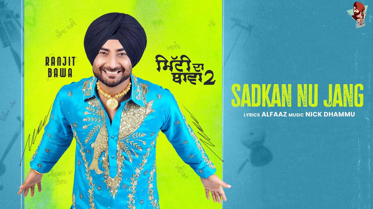 RANJIT BAWA   SADKAN NU JANG  MITTI DA BAWA 2  ALFAAZ  NICK DHAMMU  LATEST PUNJABI SONG 2023