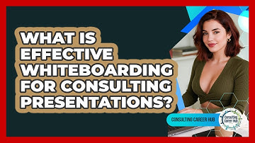 What Is Effective Whiteboarding For Consulting Presentations? - Consulting Career Hub