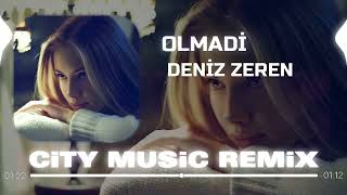 Deniz Zeren - Olmadı ( City Music Remix )