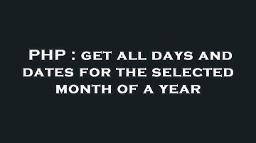 PHP : get all days and dates for the selected month of a year