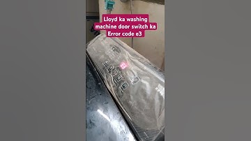 # short video Lloyd ka washing machine door switch ka error e3 hai