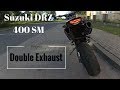 DRZ 400 Supermoto - Double Exhaust project ( look and soundcheck )