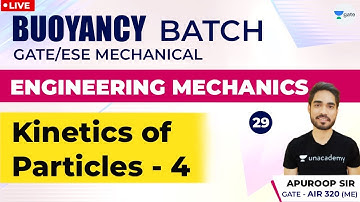 Kinetics of Particles - 4 | Lec - 29 | Engineering Mechanics | GATE 2021 Mechanical Engineering