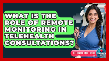 What Is The Role Of Remote Monitoring In Telehealth Consultations? - Telehealth Care Expert