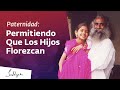 Paternidad: permitiendo que los hijos florezcan | Sadhguru