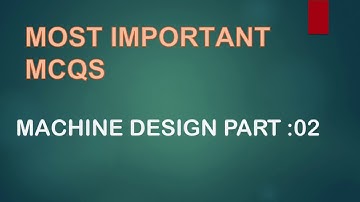 MACHINE DESIGN MCQS Part 02