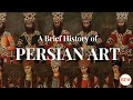 A brief history of the art of persia  behind the masterpiece