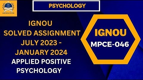 IGNOU M A PSYCHOLOGY: APPLIED POSITIVE PSYCHOLOGY(MPCE-046)July 2023 &January 2024 Solved Assignment