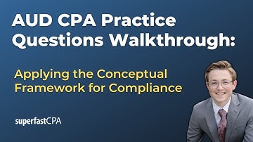 AUD CPA Practice Questions: Applying the Conceptual Framework for Compliance