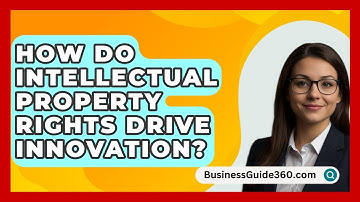 How Do Intellectual Property Rights Drive Innovation? - BusinessGuide360.com