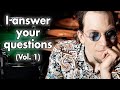 I answer your questions vol 1