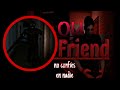 ¡MI MEJOR AMIGO ESTABA MUERTO... ☠ Y ALGUIEN (O ALGO) LO ESTABA IMITANDO!| OLD FRIEND ⚫🔥