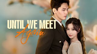 Until We Meet Again Full Movie | DramaBox - YouTube