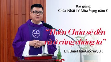 Bài Giảng Thánh Lễ Chúa Nhật Tuần IV Mùa Vọng năm C - Cha Giuse Phạm Quốc Văn, OP.