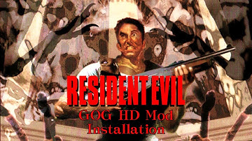 Resident Evil 1 GOG Hd Mod - Installation