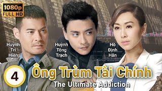 TVB Ông Trùm Tài Chính tập 4/30 | tiếng Việt | Huỳnh Tông Trạch, Từ Tử San, Hồ Định Hân| TVB 2014