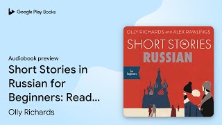 Short Stories in Russian for Beginners: Read… by Olly Richards · Audiobook preview screenshot 4