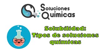 Solubilidad: tipos de soluciones - Soluciones químicas