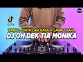 DJ OH DEK TIA MONIKA REMIX FULL BASS VIRAL TIKTOK TERBARU 2025 DJ OH DEK TIA MONIKA REMIX FULL BASS VIRAL TIKTOK TERBARU 2025