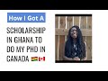 HOW I GOT A SCHOLARSHIP IN GHANA FOR PHD STUDIES IN CANADA || PHD JOURNEY || BE INSPIRED!