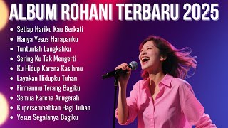 Kumpulan Lagu Rohani Terbaik | Album Terbaru 2025 | Lagu Rohani Kristen | Setiap Hariku Kau Berkati