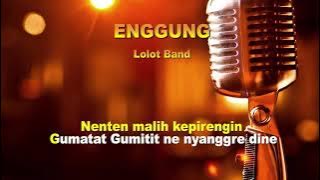 ENGGUNG LOLOT BAND LIRIK
