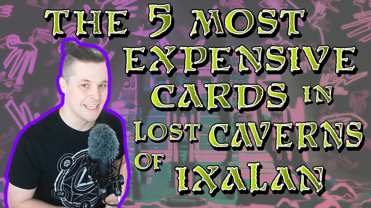 TOP 5 MOST EXPENSIVE CARDS The Lost Cavers of Ixalan YouTube