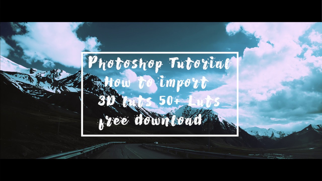 Photoshop Tutorial: How to use 3D Luts for your photos ( 50+ Free Presets )