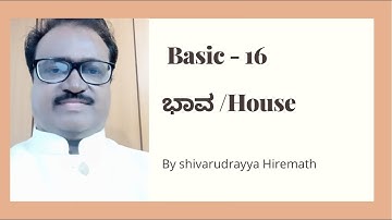 Basic - 16  | ಭಾವ /House | Basic astrology | By shivarudrayya hiremath |