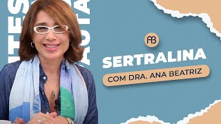 SERTRALINA | ANA BEATRIZ