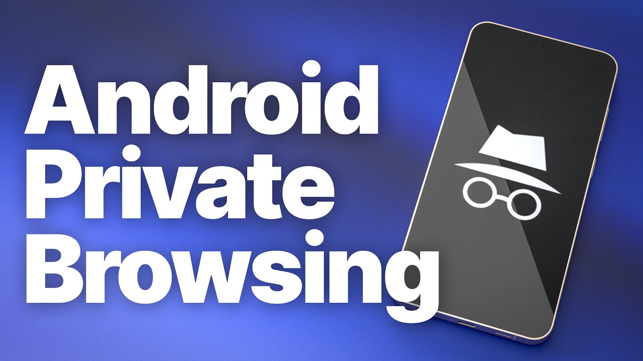 Private Browsing on Samsung Galaxy & Android Phones (Samsung & Chrome ...