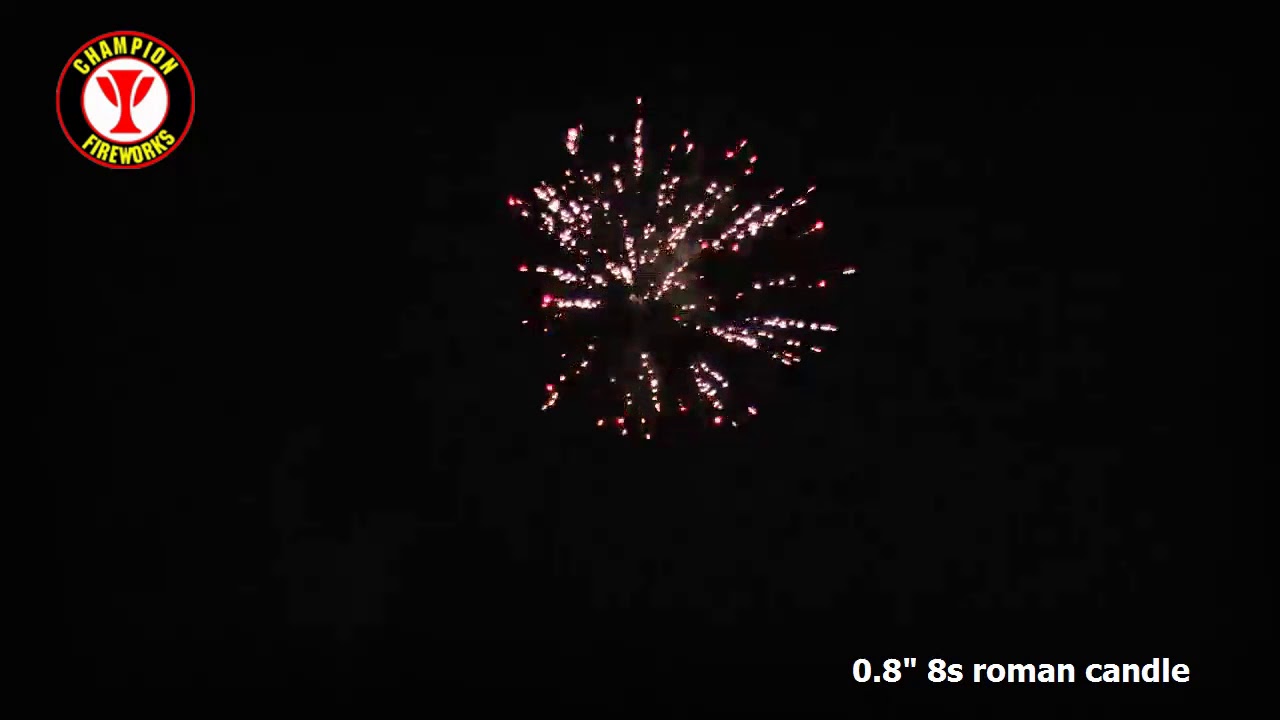 0.8” 8 shots roman candle from Champion fireworks YouTube