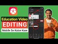 Mobile Se Education Video Editing Kaise Kare | KineMaster Full Tutorial 2025