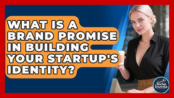 What Is A Brand Promise In Building Your Startup