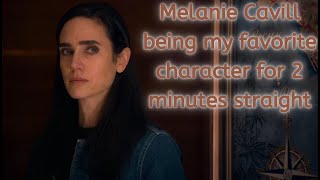 Melanie Cavill being my favourite character for 2 minutes straight