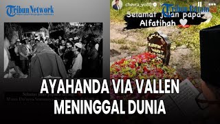 Ayahanda Pedangdut Via Vallen Meninggal Dunia, Chevra Yolandi: Selamat Jalan Papa, Alfatihah