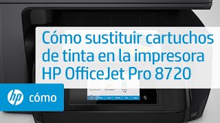Cómo sustituir cartuchos de tinta en la impresora HP OfficeJet Pro 8720 | HP  OfficeJet | HP - YouTube