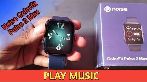 noise colorfit pulse 2 Max music play Kaise kare, how to play music in noise colorfit pulse