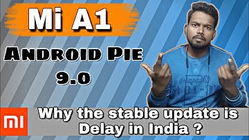 MI A1 Android Pie Stable update,Why not get stable update in India,Why Update is Delay in Mi A1 ?