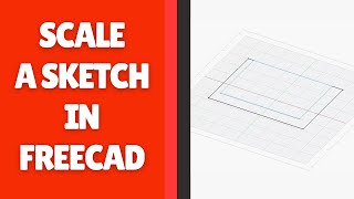 How to Scale a Sketch in FreeCAD