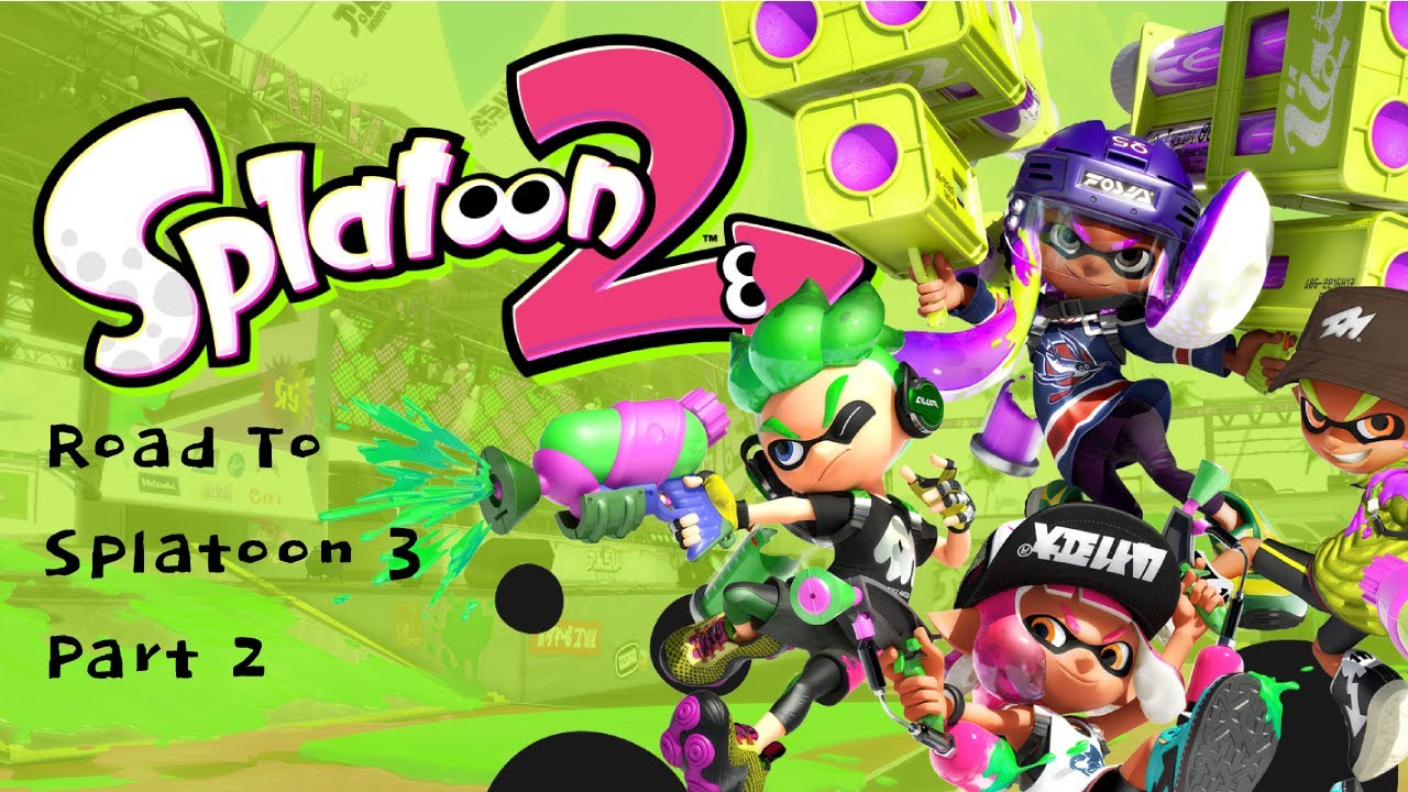 Road to Splatoon 3 Splatoon 2 Part 2 - YouTube