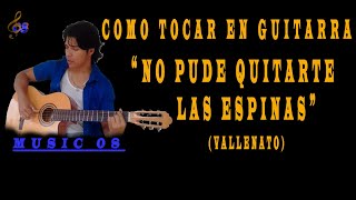 Como Tocar En Guitarra No Pude Quitarte Las Espinas Erick Escobar Youtube