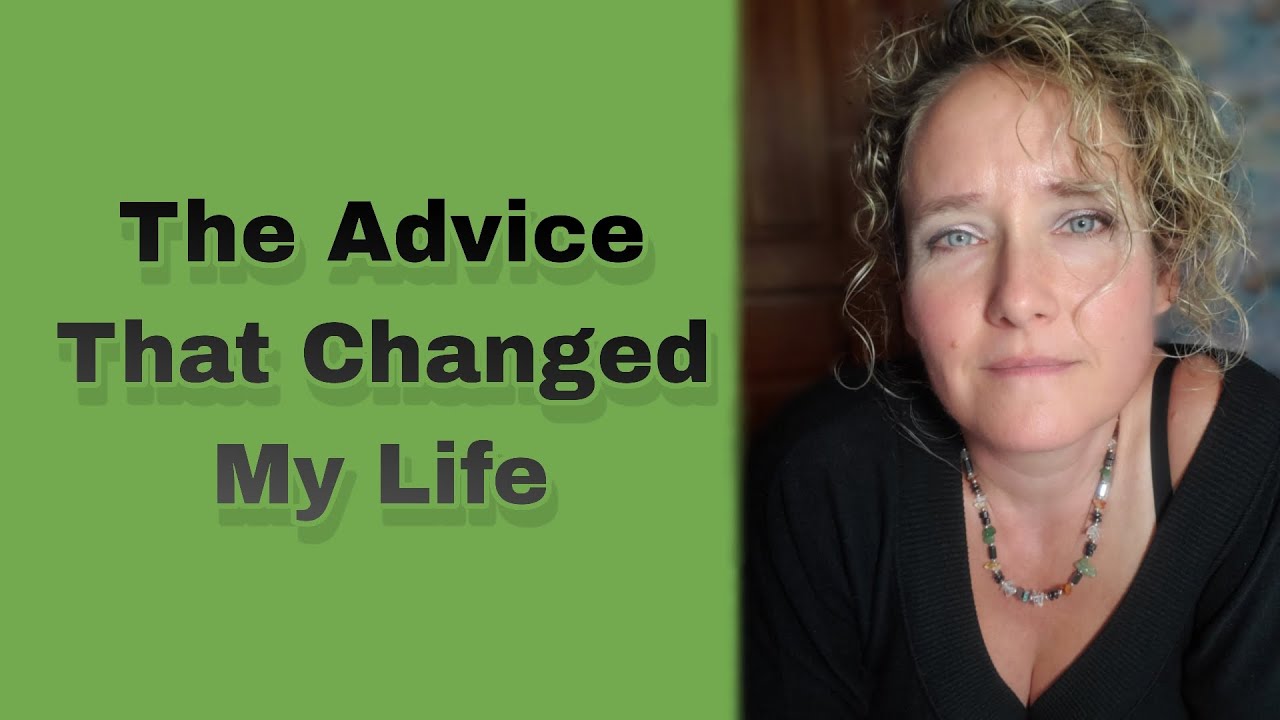A Piece of Advice that Changed My Life YouTube