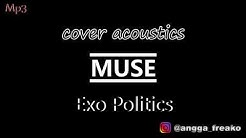 Cover acoustics Muse - Exo Politics (mp3) By Angga  - Durasi: 3:56. 