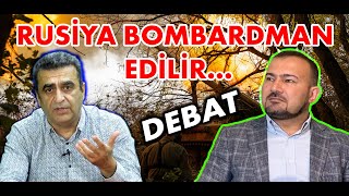 Seymur Həzi ilə DEBAT: Rusiya BOMBARDMAN edilir, CƏBHƏDƏ NƏ BAŞ VERİR?