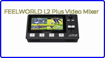 REVIEW (2025): FEELWORLD L2 Plus Video Mixer. ESSENTIAL details.