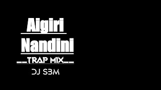 Aigiri Nandini Trap mix  DJ SBM