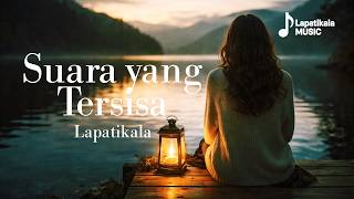 Download Lagu Suara Yang Tersisa - Lapatikala (Official Lyric Video) MP3