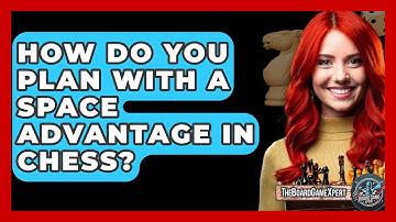 How Do You Plan With A Space Advantage In Chess? - The Board Game Xpert